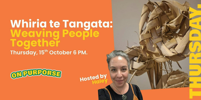 Whiria te Tangata: Weaving People Together