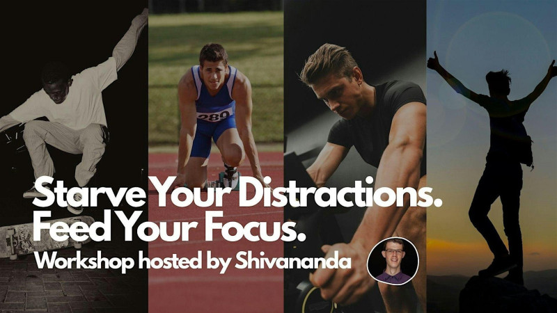 Starve Your Distractions. Feed Your Focus