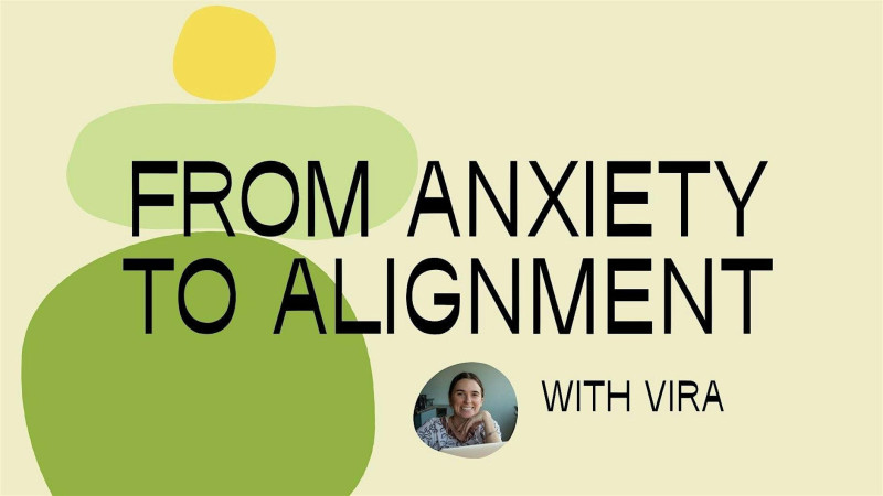 From Anxiety to Alignment