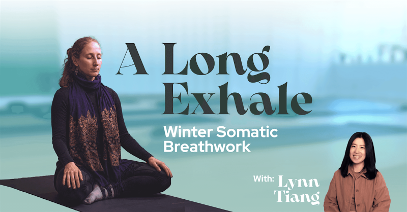 A Long Exhale: Winter Somatic Breathwork