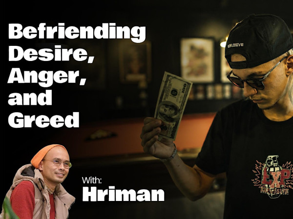 Befriending Desire, Anger and Greed