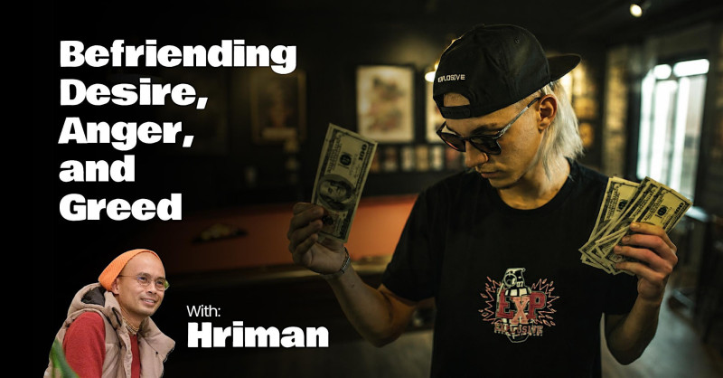 Befriending Desire, Anger and Greed